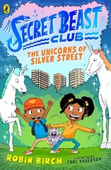 Secret Beast Club: The Unicorns of Silver Street kaina ir informacija | Knygos paaugliams ir jaunimui | pigu.lt