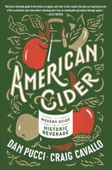 American Cider: A Modern Guide to a Historic Beverage kaina ir informacija | Receptų knygos | pigu.lt