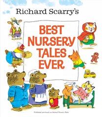 Richard Scarry's Best Nursery Tales Ever kaina ir informacija | Knygos paaugliams ir jaunimui | pigu.lt