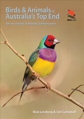 Birds and Animals of Australia's Top End: Darwin, Kakadu, Katherine, and Kununurra цена и информация | Книги о питании и здоровом образе жизни | pigu.lt