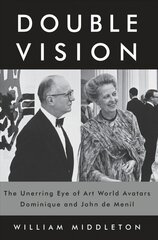 Double Vision The Unerring Eye of Art World Avatars Dominique and John de Menil kaina ir informacija | Biografijos, autobiografijos, memuarai | pigu.lt