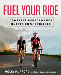 Fuel Your Ride: Complete Performance Nutrition for Cyclists kaina ir informacija | Knygos apie sveiką gyvenseną ir mitybą | pigu.lt