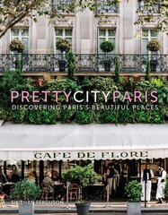 prettycityparis: Discovering Paris's Beautiful Places цена и информация | Путеводители, путешествия | pigu.lt