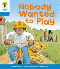 Oxford Reading Tree: Level 3: Stories: Nobody Wanted to Play: Nobody Wanted to Play, Level 3 цена и информация | Книги для подростков и молодежи | pigu.lt