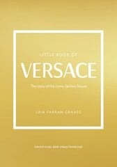 Little Book of Versace: The Story of the Iconic Fashion House цена и информация | Книги об искусстве | pigu.lt