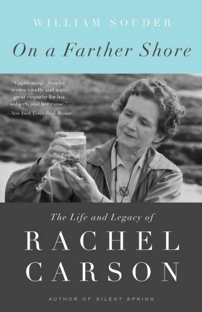 On a Farther Shore The Life and Legacy of Rachel Carson цена и информация | Biografijos, autobiografijos, memuarai | pigu.lt