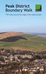 Peak District Boundary Walk: 190 miles around the edge of the national park Reprinted with updates in September 2021. цена и информация | Книги о питании и здоровом образе жизни | pigu.lt