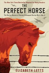 Perfect Horse: The Daring Rescue of Horses Kidnapped During World War II kaina ir informacija | Knygos paaugliams ir jaunimui | pigu.lt