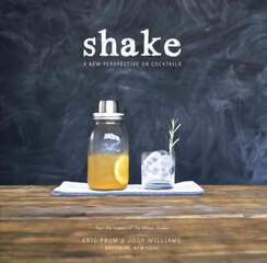Shake: A New Perspective on Cocktails kaina ir informacija | Receptų knygos | pigu.lt