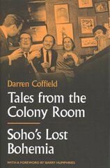 Tales from the Colony Room: Soho's Lost Bohemia цена и информация | Романы | pigu.lt