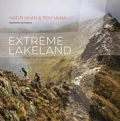 Extreme Lakeland: A photographic journey through Lake District adventure sports kaina ir informacija | Fotografijos knygos | pigu.lt