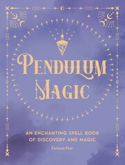 Pendulum Magic: An Enchanting Divination Book of Discovery and Magic, Volume 6 цена и информация | Самоучители | pigu.lt