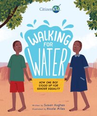 Walking For Water: How One Boy Stood Up For Gender Equality: How One Boy Stood Up for Gender Equality цена и информация | Книги для малышей | pigu.lt