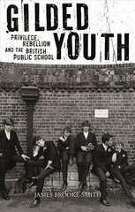 Gilded Youth: Privilege, Rebellion and the British Public School kaina ir informacija | Socialinių mokslų knygos | pigu.lt