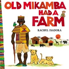 Old Mikamba Had A Farm цена и информация | Книги для малышей | pigu.lt