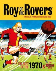 Roy of the Rovers: The Best of the 1970s - The Roy of the Rovers Years: The Roy of the Rovers Years цена и информация | Книги для подростков и молодежи | pigu.lt