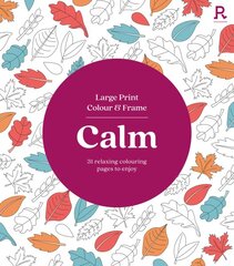 Large Print Colour & Frame - Calm (Colouring Book for Adults) цена и информация | Книги о питании и здоровом образе жизни | pigu.lt