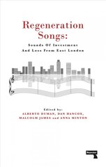 Regeneration Songs: Sounds of Investment and Loss in East London цена и информация | Книги по социальным наукам | pigu.lt