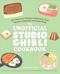Unofficial Studio Ghibli Cookbook: 50 Delicious Recipes Inspired by Your Favorite Japanese Animated Films цена и информация | Книги рецептов | pigu.lt