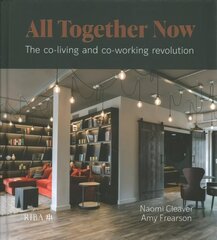 All Together Now: The co-living and co-working revolution цена и информация | Книги об архитектуре | pigu.lt