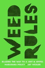 Weed Rules: Blazing the Way to a Just and Joyful Marijuana Policy kaina ir informacija | Ekonomikos knygos | pigu.lt