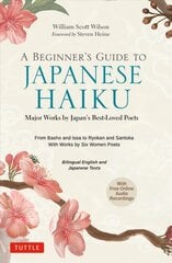 Beginner's Guide to Japanese Haiku: Major Works by Japan's Best-Loved Poets - From Basho and Issa to Ryokan and Santoka, with Works by Six Women Poets (Free Online Audio) kaina ir informacija | Poezija | pigu.lt