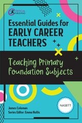 Essential Guides for Early Career Teachers: Teaching Primary Foundation Subjects цена и информация | Книги по социальным наукам | pigu.lt