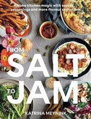 From Salt to Jam: Make Kitchen Magic With Sauces, Seasonings And More Flavour Sensations kaina ir informacija | Receptų knygos | pigu.lt