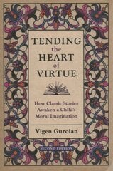 Tending the Heart of Virtue: How Classic Stories Awaken a Child's Moral Imagination 2nd Revised edition kaina ir informacija | Dvasinės knygos | pigu.lt