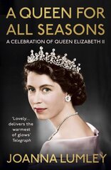 Queen for All Seasons: A Celebration of Queen Elizabeth II цена и информация | Биографии, автобиографии, мемуары | pigu.lt
