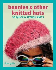 Beanies and Other Knitted Hats: 36 Quick and Stylish Knits kaina ir informacija | Knygos apie sveiką gyvenseną ir mitybą | pigu.lt