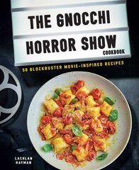 Gnocchi Horror Show Cookbook: 50 Blockbuster Movie-Inspired Recipes kaina ir informacija | Receptų knygos | pigu.lt