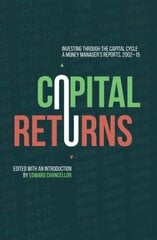 Capital Returns: Investing Through the Capital Cycle: A Money Manager's Reports 2002-15 2015 1st ed. 2015 kaina ir informacija | Ekonomikos knygos | pigu.lt