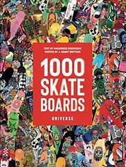1000 Skateboards: A Guide to the World's Greatest Boards from Sport to Street kaina ir informacija | Knygos apie sveiką gyvenseną ir mitybą | pigu.lt
