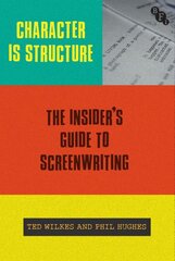 Character is Structure: The Insider's Guide to Screenwriting kaina ir informacija | Užsienio kalbos mokomoji medžiaga | pigu.lt