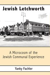 Jewish Letchworth: A Microcosm of the Jewish Communal Experience kaina ir informacija | Socialinių mokslų knygos | pigu.lt