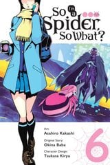 So I'm a Spider, So What?, Vol. 6 (manga) kaina ir informacija | Knygos paaugliams ir jaunimui | pigu.lt