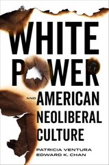 White Power and American Neoliberal Culture цена и информация | Книги по социальным наукам | pigu.lt