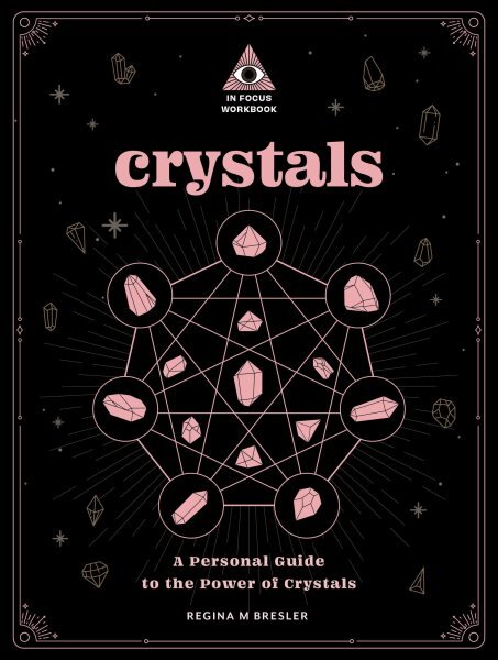 Crystals: An In Focus Workbook: A Personal Guide to the Power of Crystals, Volume 4 kaina ir informacija | Saviugdos knygos | pigu.lt
