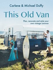 This Old Van: Plan, Renovate and Style Your Own Vintage Caravan цена и информация | Путеводители, путешествия | pigu.lt