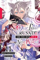 Our Last Crusade or the Rise of a New World, Vol. 11 (light novel) kaina ir informacija | Fantastinės, mistinės knygos | pigu.lt