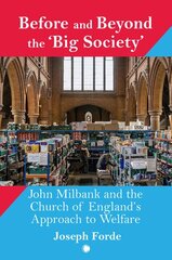 Before and Beyond the 'Big Society': John Milbank and the Church of England's Approach to Welfare kaina ir informacija | Dvasinės knygos | pigu.lt