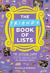 Friends Book of Lists: The Official Guide to All the Characters, Quotes, and Memorable Moments kaina ir informacija | Knygos apie meną | pigu.lt