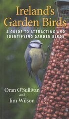 Ireland's Garden Birds: A Guide to Attracting and Identifying Garden Birds Revised edition цена и информация | Книги о питании и здоровом образе жизни | pigu.lt