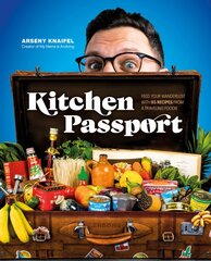 Kitchen Passport: Feed Your Wanderlust with 85 Recipes from a Traveling Foodie цена и информация | Книги рецептов | pigu.lt