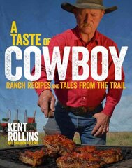 Taste of Cowboy: Ranch Recipes and Tales from the Trail kaina ir informacija | Receptų knygos | pigu.lt