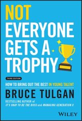 Not Everyone Gets a Trophy 3rd Edition - How to Bring Out the Best in Young Talent цена и информация | Книги по экономике | pigu.lt