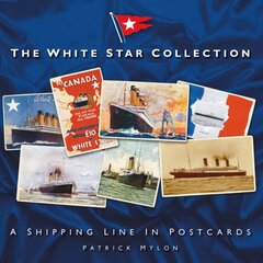 The White Star Collection: A Shipping Line in Postcards New edition kaina ir informacija | Kelionių vadovai, aprašymai | pigu.lt