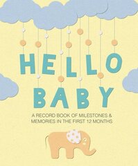 Hello Baby: A Record Book of Milestones and Memories in the First 12 Months kaina ir informacija | Saviugdos knygos | pigu.lt
