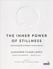 Inner Power of Stillness: A Practical Guide for Therapists and Practitioners kaina ir informacija | Saviugdos knygos | pigu.lt